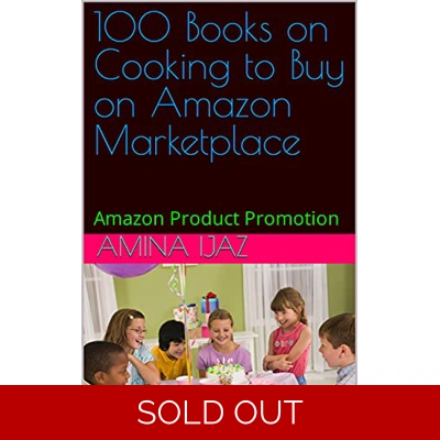 100 Books on Cooking to Buy on Amazon Marketplace: Amazon Product Promotion (Amazon Book Promotion 12) Kindle Edition by Amina Ijaz (Author) Forma